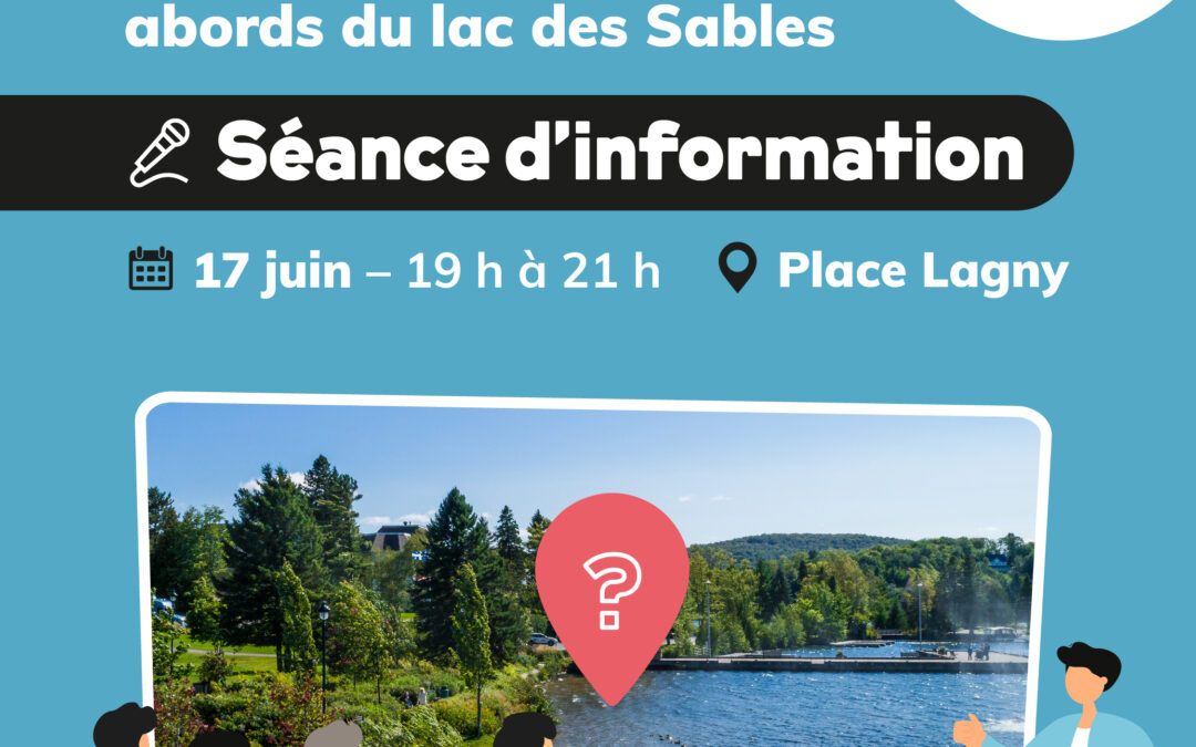 Appel à la population – invitation à une séance d’information portant sur les changements aux abords du lac des Sables