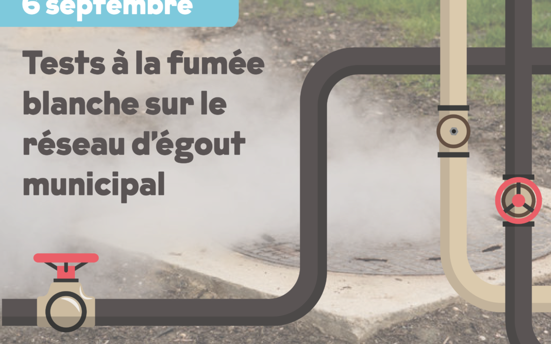 Une seconde phase de tests à la fumée sur le réseau d’égout municipal le 6 septembre