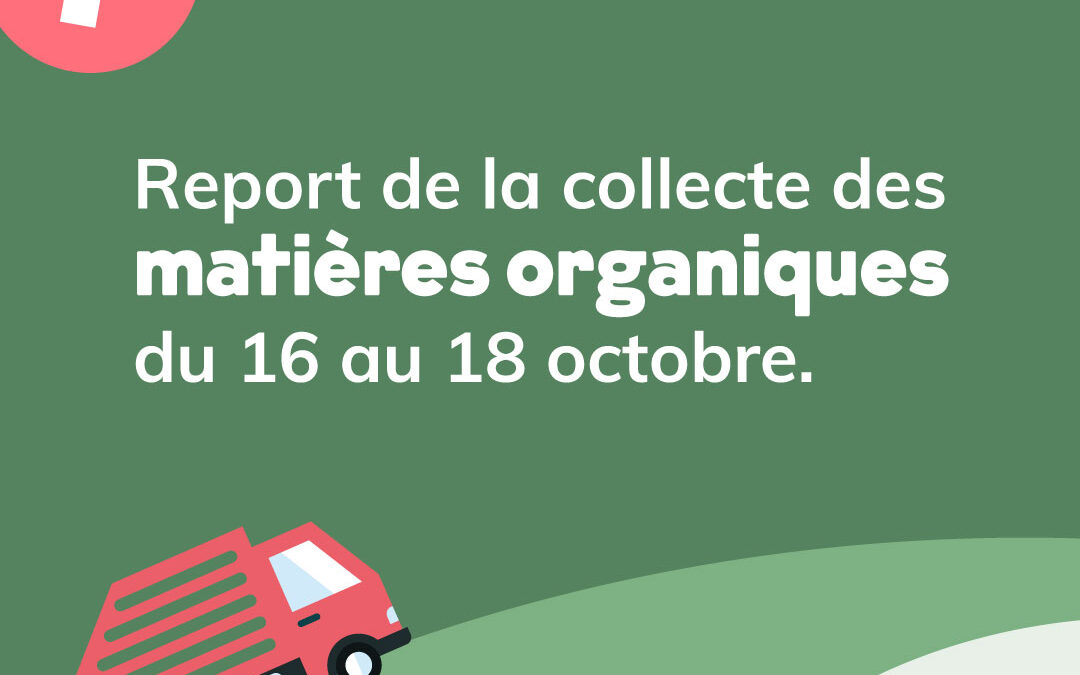 Report de la collecte des matières organiques du 16 au 18 octobre