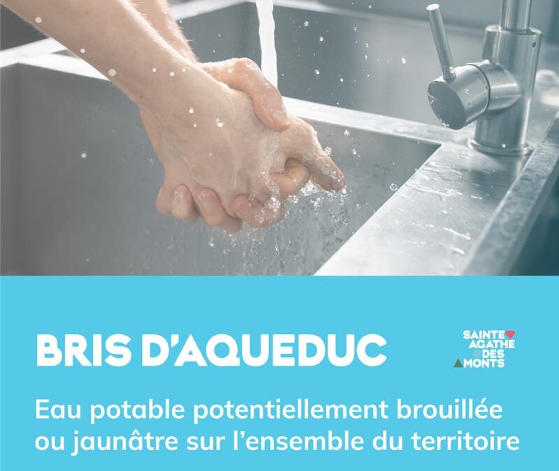 Bris d’aqueduc – Eau potable potentiellement brouillée ou jaunâtre sur l’ensemble du territoire