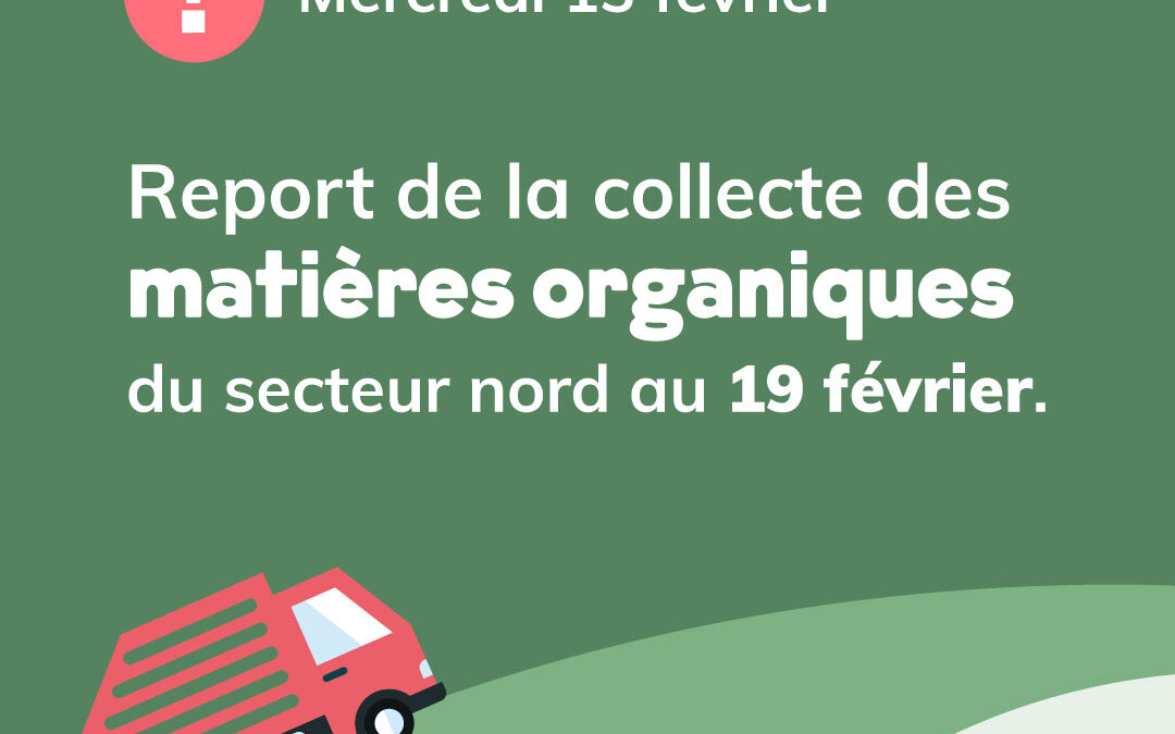 Report de la collecte des matières organiques du 13 au 19 février