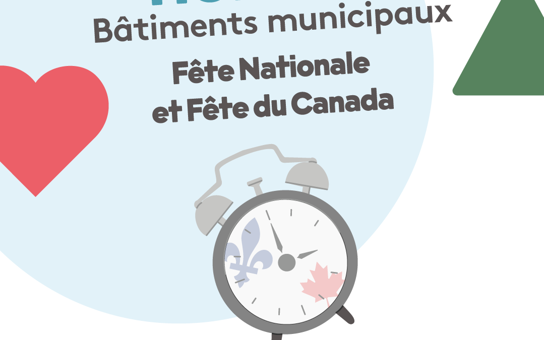 Horaire des bâtiments – Fête nationale du Québec et fête du Canada