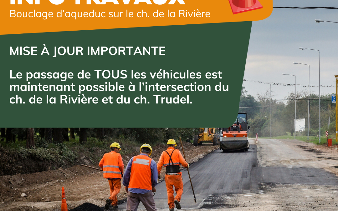 MISE À JOUR IMPORTANTE – Les travaux s’accélèrent sur le chemin de la Rivière