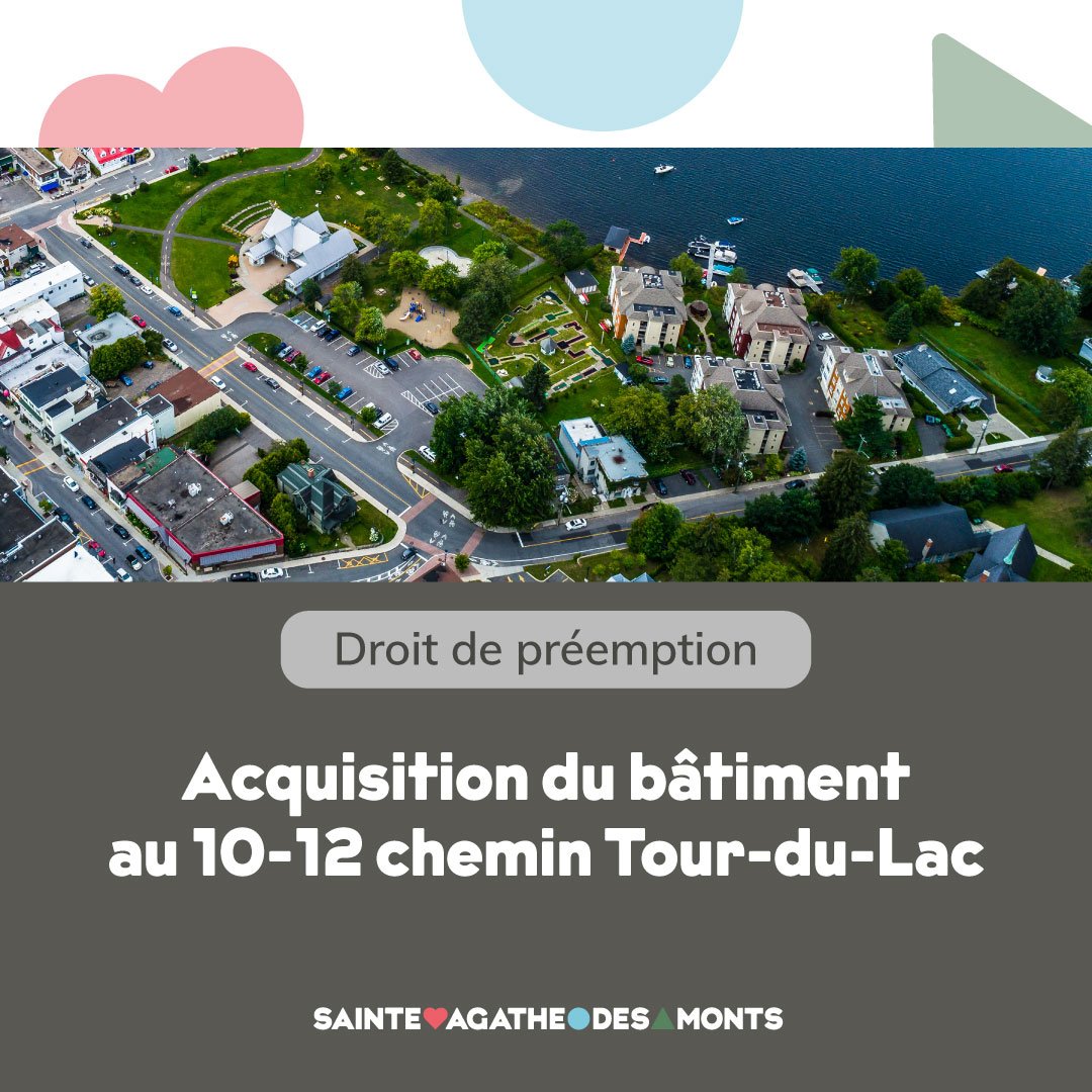 Acquisition du bâtiment situé au 10-12 chemin Tour-du-Lac par la Ville de Sainte-Agathe-des-Monts