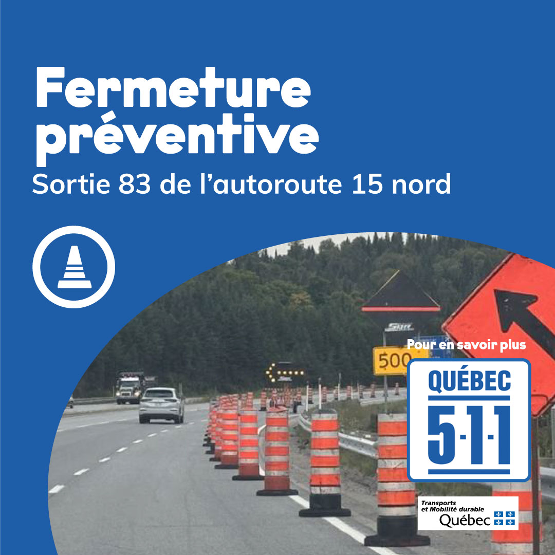Fermeture préventive de la sortie no 83 de l’autoroute 15 en direction nord